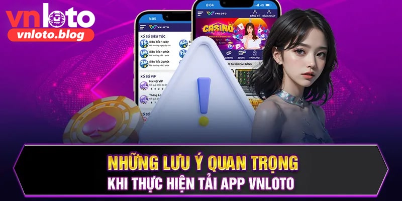 Lưu ý gì khi tải app Vnloto