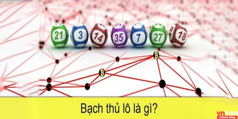 Giới thiệu tổng quan bạch thủ lô 