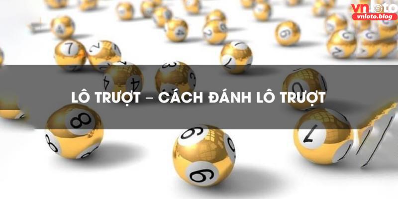 Cách giảm thiểu rủi ro lô trượt